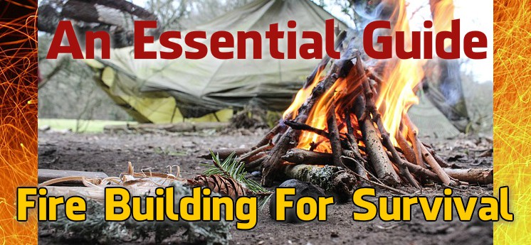 Fire building for survival: An Essential Guide
