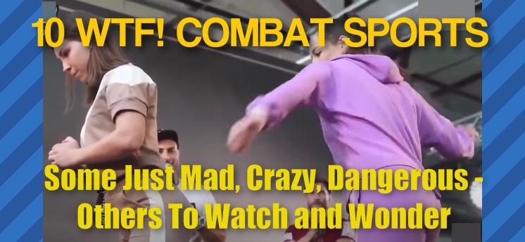Madest Combat Sports From Around The World
